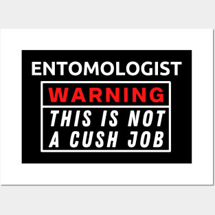 Entomologist Warning This Is Not A Cush Job Posters and Art